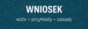 Jak napisać wniosek? Wzór, przykłady i najważniejsze zasady