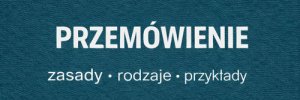 Czym jest przemówienie? Jak napisać i wygłosić dobre przemówienie?