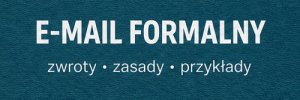 Jak napisać e-mail formalny? Zwroty, zasady i przykłady